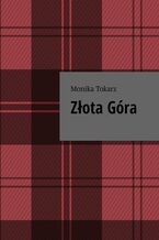 Okładka - Złota Góra - Monika Tokarz
