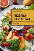 Okładka - Przepisy na zdrowie - Ewa Kiniorska