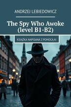 The Spy Who Awoke (level B1-B2)