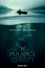 Okładka - W pułapce zemsty - Wiesława Sokołowska