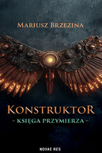 Okładka - Konstruktor. Księga przymierza - Mariusz Brzezina
