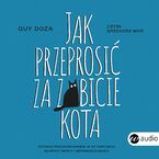 Jak przeprosić za zabicie kota. Sztuka przekonywania w sytuacjach kłopotliwych i beznadziejnych