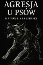 Okładka - Agresja u psów - Mateusz Krzesiński