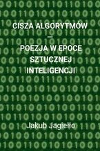 Cisza algorytmów - poezja w epoce sztucznej inteligencji