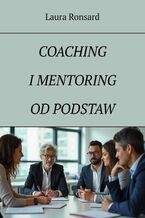 Okładka - Coaching i mentoring od podstaw - Laura Ronsard