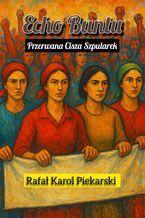 Echo Buntu. Przerwana Cisza Szpularek