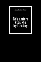 Gdy umiera ktoś kto był trudny