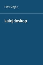 Okładka - kalejdoskop - Piotr Zając