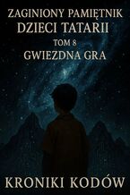 Okładka - Zaginiony Pamiętnik Dzieci Tartarii. Tom 8. Kroniki kodów - Łukasz Łepek