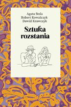 Okładka - Sztuka rozstania - Robert Kowalczyk, Dawid Krawczyk, Agata Stola