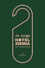Okładka - Hotel Ziemia. Żyć i mieszkać dobrze - Dr Joanna Jurga