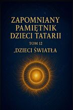 Okładka - Zapomniany Pamiętnik Dzieci Tatarii. Tom 12. Dzieci Światła - Łukasz Łepek
