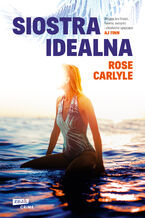 Okładka - Siostra idealna - Rose Carlyle