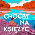 Okładka - Choćby na księżyc - Agnieszka Dąbrowska, Marta Ruszkowska (ilustracje)