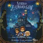 Okładka - Dar z Księżycowej Doliny. Szkoła Astromagów. Tom 1 - Anna Włodarkiewicz