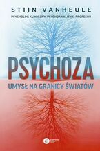 Psychoza Umysł na granicy światów