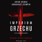 Okładka - Imperium grzechu. Kronika zbrodni Kościoła - Artur Nowak, Arkadiusz Stempin