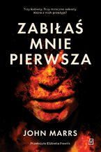 Okładka - Zabiłaś mnie pierwsza - John Marrs