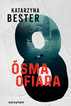 Okładka - Ósma ofiara - Katarzyna Bester