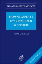 Okładka - Prawne aspekty dyskryminacji w sporcie - Michał Leciak prof. UMK, Piotr Łebek, Hubert Radke