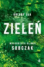 Okładka - Kolory zła. Zieleń. Tom 6 - Małgorzata Oliwia Sobczak