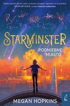 Okładka - Starminster. Podniebne miasto. Tom 1 - Megan Hopkins