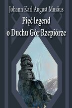 Okładka - Pięć legend o Duchu Gór Rzepiórze - Johann Karl August Musäus