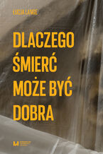 Okładka - Dlaczego śmierć może być dobra - Łucja Lange
