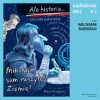 Okładka - Ale historia... 11 Mikołaju, sam ruszyłeś Ziemię? - Grażyna Bąkiewicz