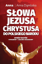Okładka - Słowa Jezusa Chrystusa do polskiego narodu - Anna Dąbska