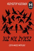 Okładka - Już nie żyjesz - Krzysztof Koziołek