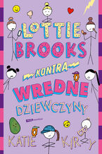 Okładka - Lottie Brooks kontra wredne dziewczyny - Katie Kirby