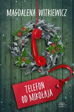 Okładka - Telefon od Mikołaja. Uwierz w Mikołaja. Tom 1. Część 2 - Magdalena Witkiewicz