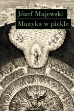 Okładka - Muzyka w piekle. Wariacje na tematy Jana Sebastiana Bacha - Józef Majewski