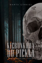 Okładka - Kierunkowy do piekła - Marta Cyrkiel