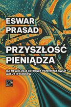 Okładka - Przyszłość Pieniądza - Eswar Prasad
