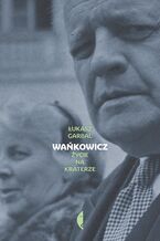 Okładka - Wańkowicz. Życie na kraterze - Łukasz Garbal