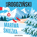 Okładka - Martwa Śnieżka - Alek Rogoziński