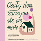 Okładka - Czuły dom zaczyna się we mnie. O uzdrawianiu własnych traum i ran, by wychować szczęśliwe dziecko - Magdalena Boćko-Mysiorska