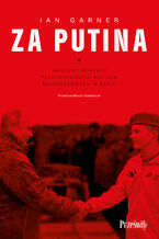 Okładka - Za Putina. Mroczny portret faszystowskich ruchów młodzieżowych w Rosji - Ian Garner