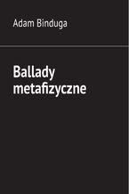 Okładka - Ballady metafizyczne - Adam Binduga