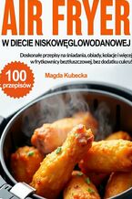 Okładka - Air Fryer w diecie niskowęglowodanowej - Magda Kubecka