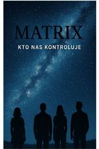Okładka - Matrix -- Kto nas kontroluje - Samuel Kaine