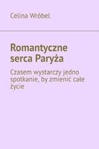 Okładka - Romantyczne serca Paryża - Celina Oliwia