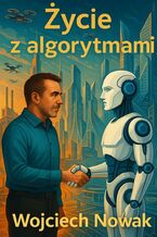 Okładka - Życie z algorytmami - Wojciech Nowak