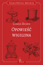 Okładka - Opowieść wigilijna. Klasyka literatury dziecięcej - Charles Dickens