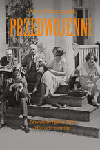 Okładka - Przedwojenni. Zawsze był jakiś dwór. Historie ziemian - Anna Mieszczanek