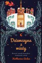 Okładka - Dziewczyna z wieży - Katherine Arden