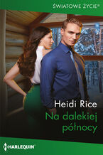 Okładka - Na dalekiej północy - Heidi Rice
