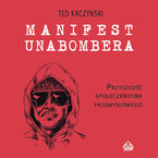 Okładka - Manifest Unabombera. Przyszłość społeczeństwa przemysłowego - Ted Kaczynski
